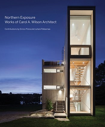 Northern Exposure Works of Carol A. Wilson Architect  Princeton Architectural Press
